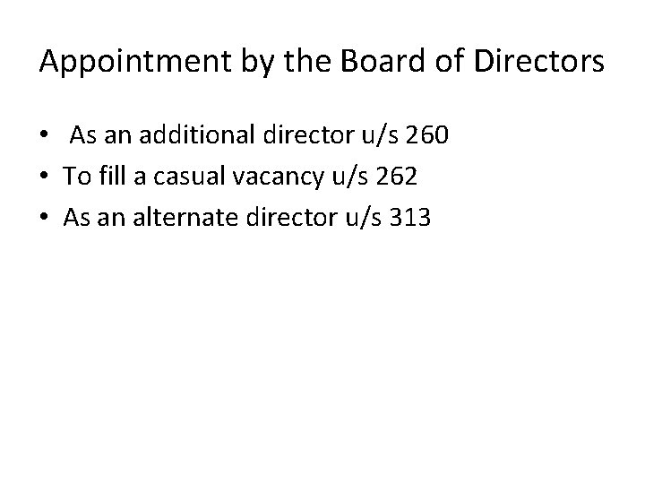 Appointment by the Board of Directors • As an additional director u/s 260 •