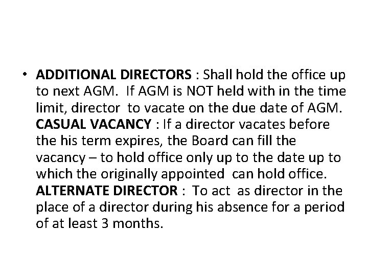  • ADDITIONAL DIRECTORS : Shall hold the office up to next AGM. If