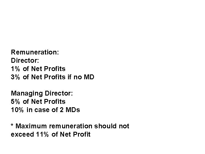 Remuneration: Director: 1% of Net Profits 3% of Net Profits if no MD Managing