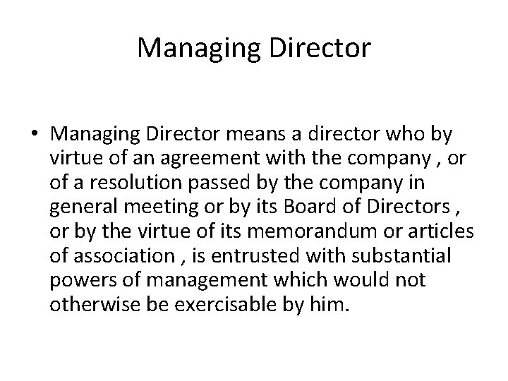 Managing Director • Managing Director means a director who by virtue of an agreement