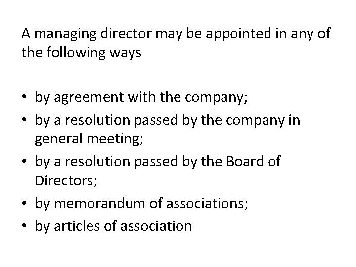 A managing director may be appointed in any of the following ways • by