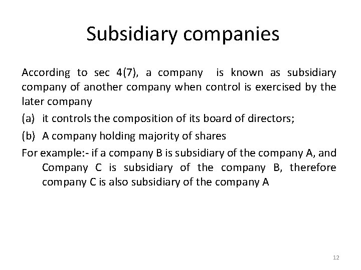 Subsidiary companies According to sec 4(7), a company is known as subsidiary company of