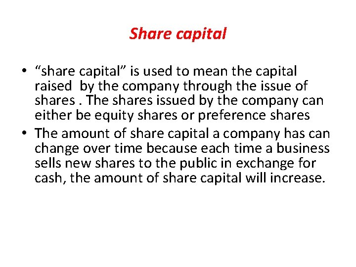 Share capital • “share capital” is used to mean the capital raised by the
