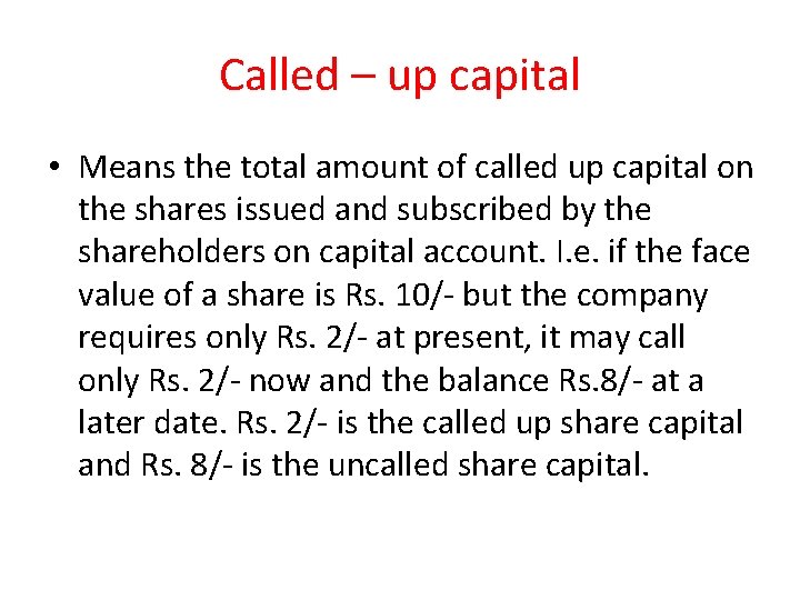 Called – up capital • Means the total amount of called up capital on