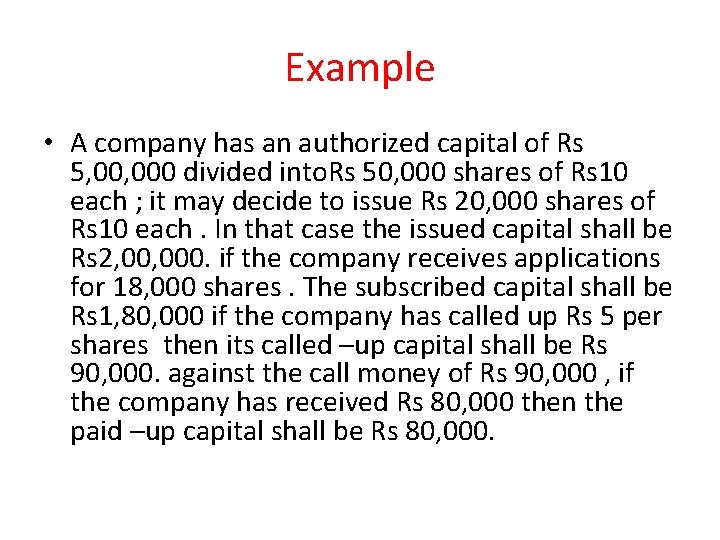 Example • A company has an authorized capital of Rs 5, 000 divided into.