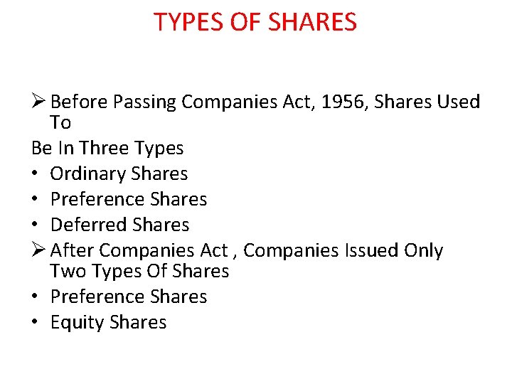 TYPES OF SHARES Ø Before Passing Companies Act, 1956, Shares Used To Be In