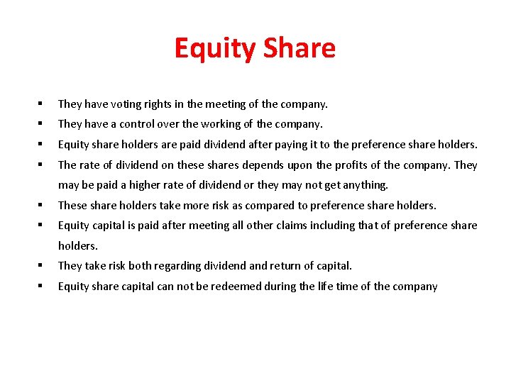 Equity Share § They have voting rights in the meeting of the company. §