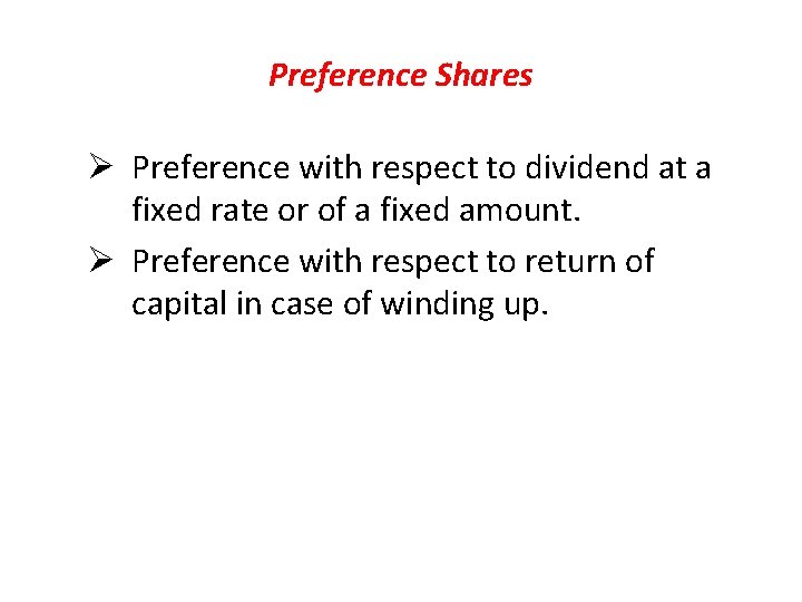 Preference Shares Ø Preference with respect to dividend at a fixed rate or of