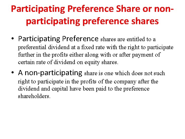 Participating Preference Share or non participating preference shares • Participating Preference shares are entitled