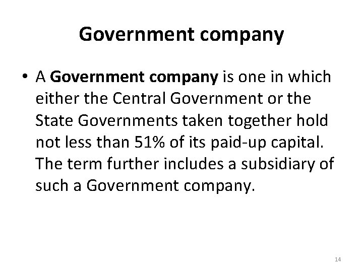 Government company • A Government company is one in which either the Central Government