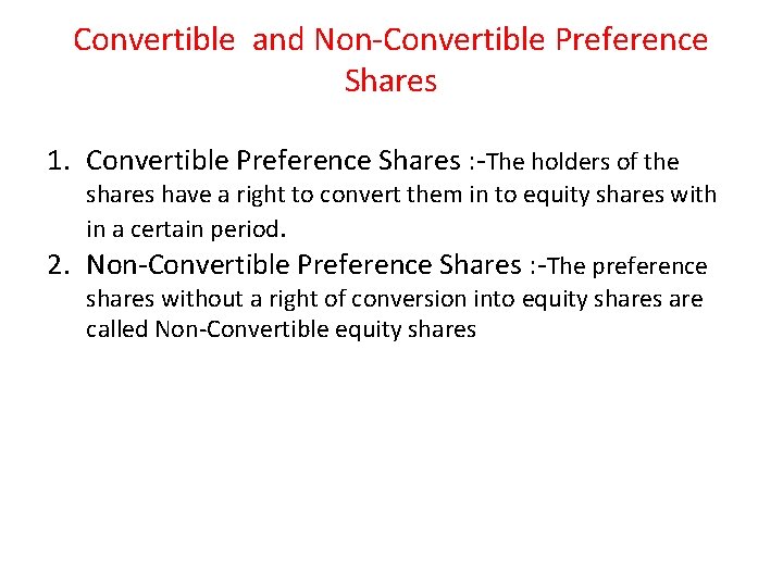 Convertible and Non-Convertible Preference Shares 1. Convertible Preference Shares : -The holders of the