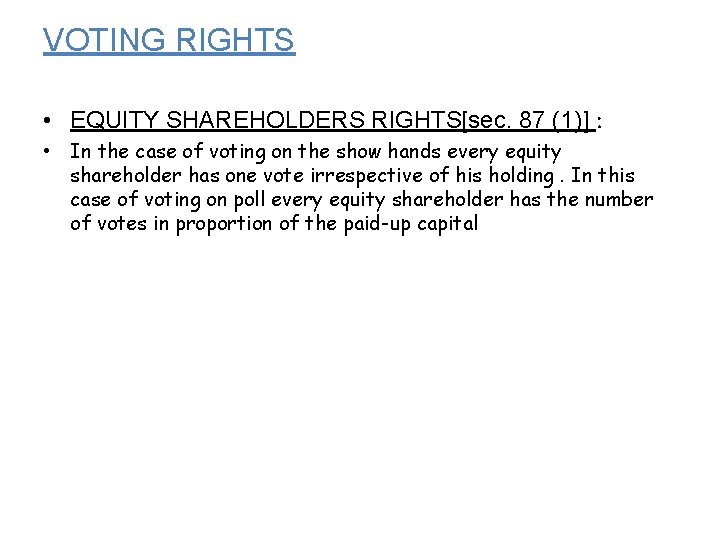 VOTING RIGHTS • EQUITY SHAREHOLDERS RIGHTS[sec. 87 (1)] : • In the case of