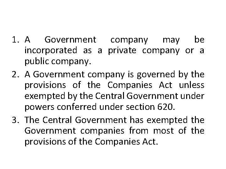 1. A Government company may be incorporated as a private company or a public