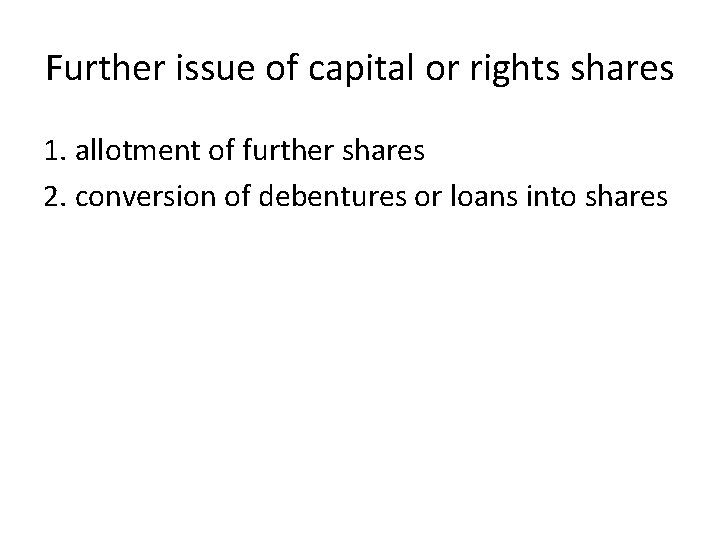 Further issue of capital or rights shares 1. allotment of further shares 2. conversion