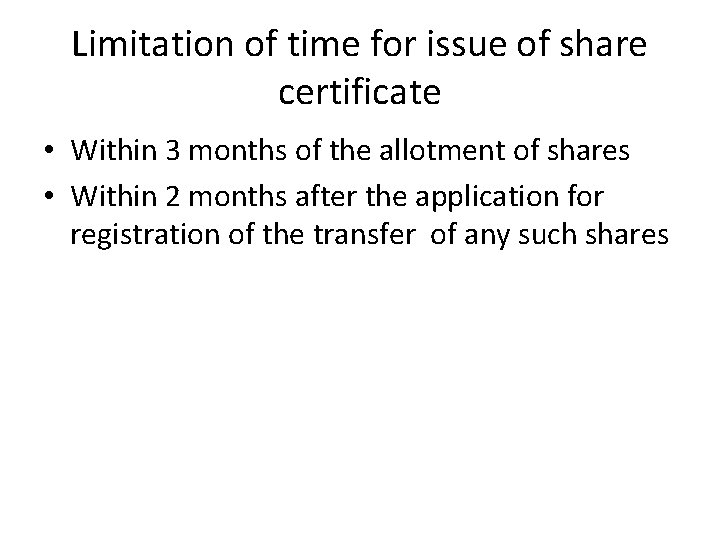 Limitation of time for issue of share certificate • Within 3 months of the
