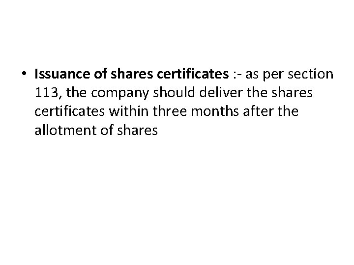  • Issuance of shares certificates : - as per section 113, the company