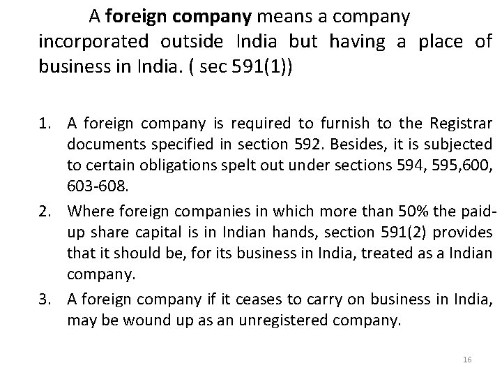 A foreign company means a company incorporated outside India but having a place of