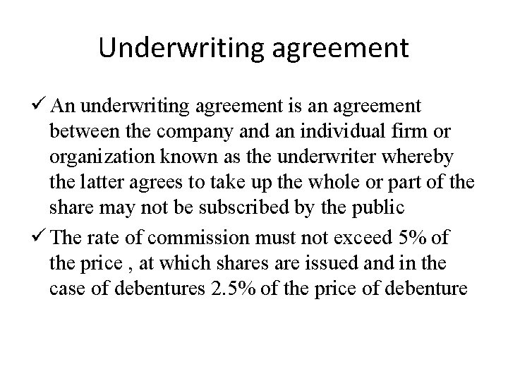 Underwriting agreement ü An underwriting agreement is an agreement between the company and an