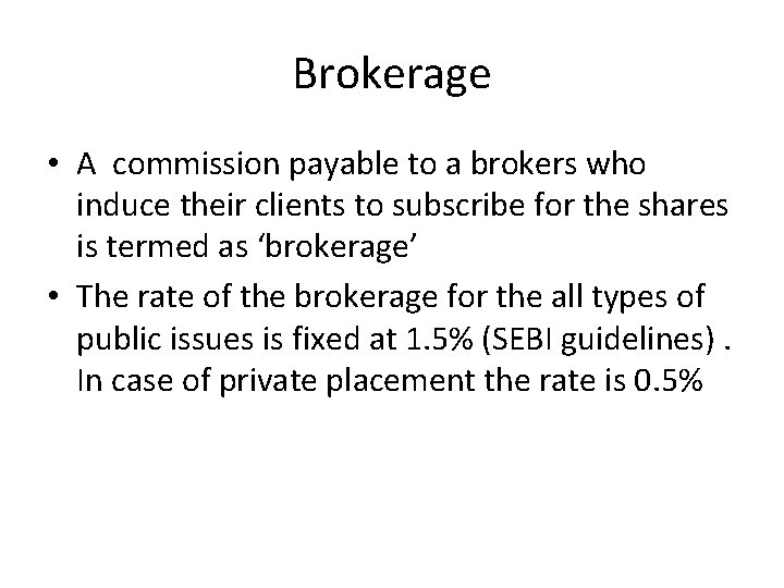 Brokerage • A commission payable to a brokers who induce their clients to subscribe