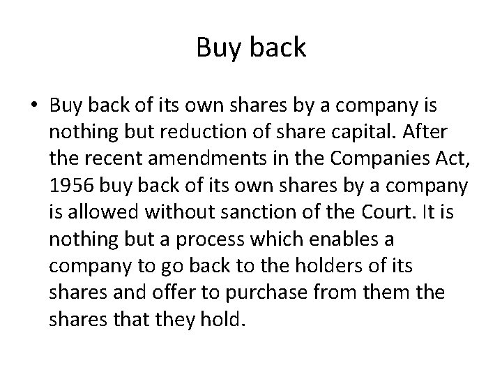 Buy back • Buy back of its own shares by a company is nothing