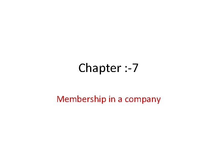 Chapter : -7 Membership in a company 