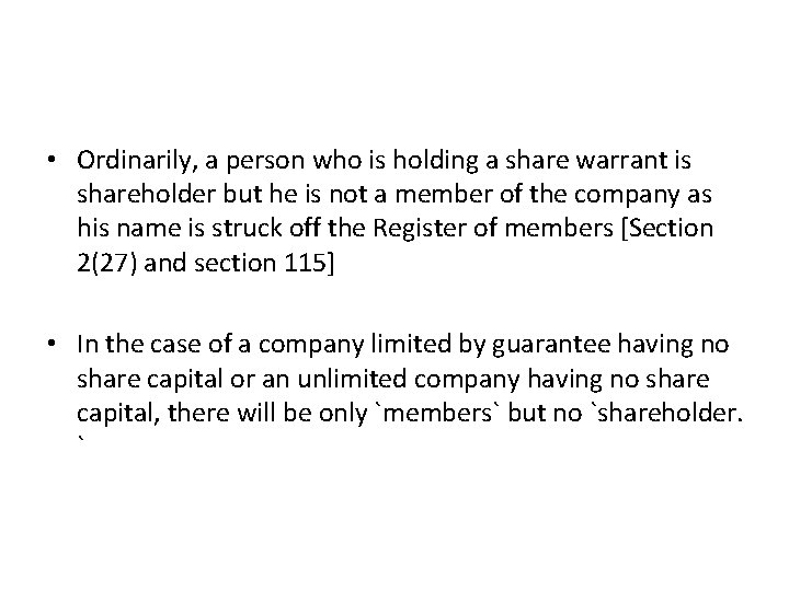  • Ordinarily, a person who is holding a share warrant is shareholder but