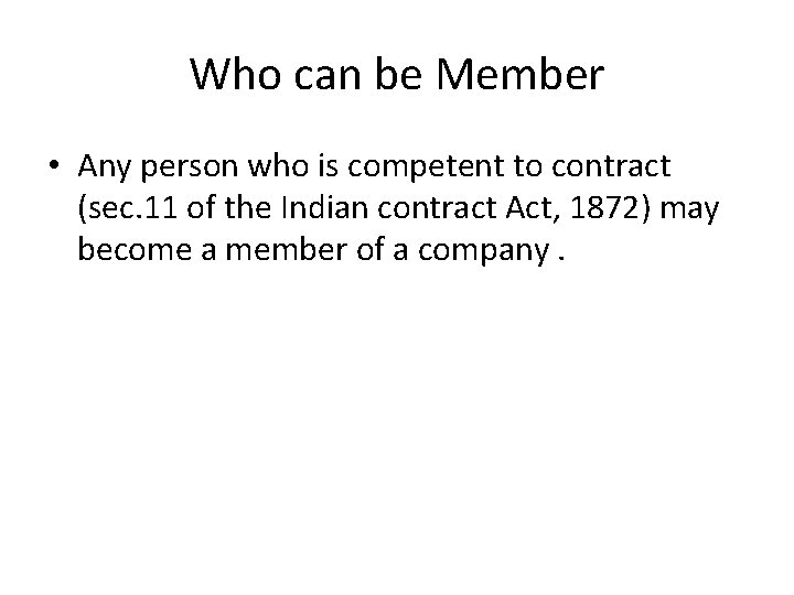 Who can be Member • Any person who is competent to contract (sec. 11