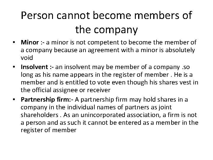 Person cannot become members of the company • Minor : - a minor is