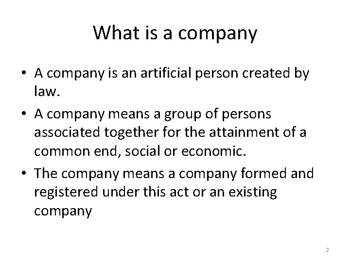 What is a company • A company is an artificial person created by law.