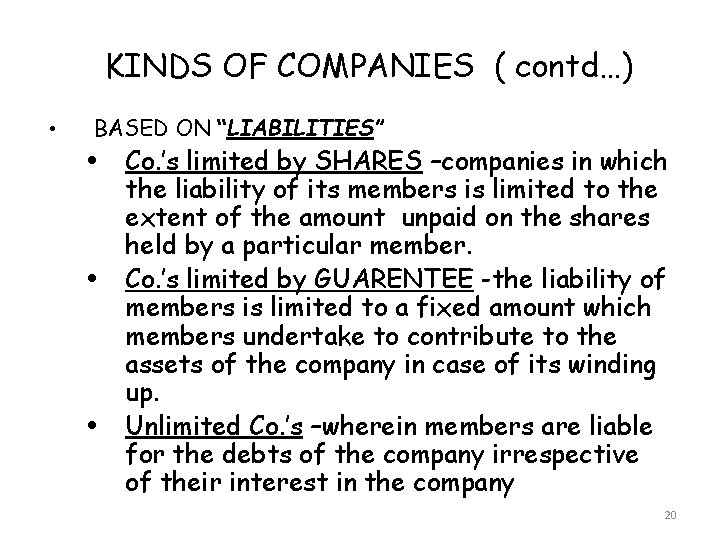 KINDS OF COMPANIES ( contd…) • BASED ON “LIABILITIES” Co. ’s limited by SHARES