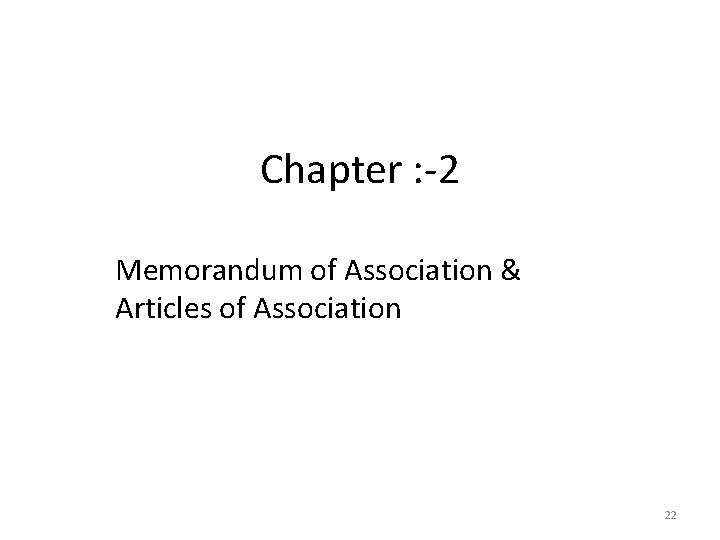 Chapter : -2 Memorandum of Association & Articles of Association 22 