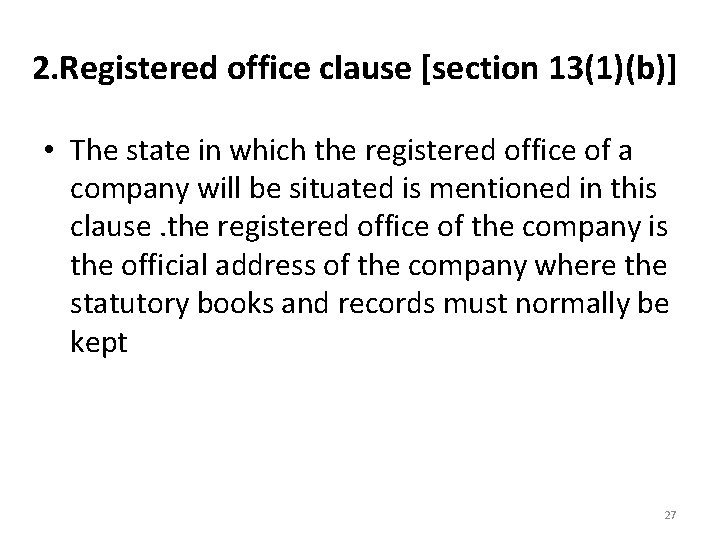 2. Registered office clause [section 13(1)(b)] • The state in which the registered office