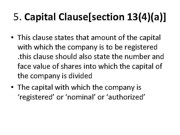 5. Capital Clause[section 13(4)(a)] • This clause states that amount of the capital with