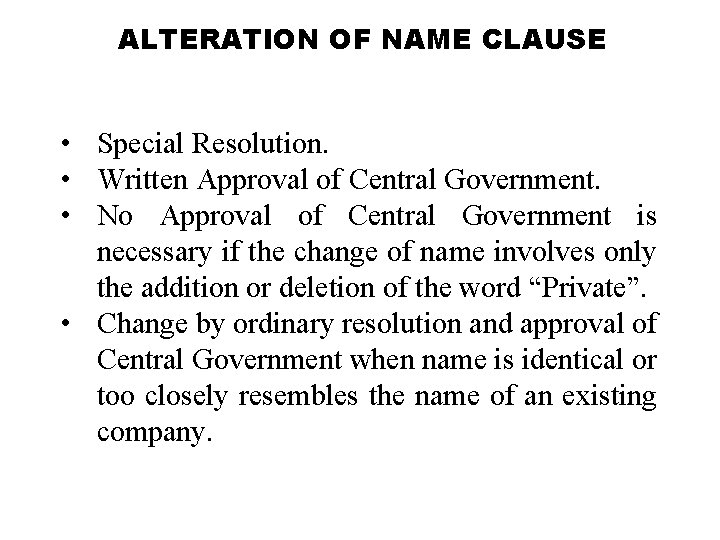 ALTERATION OF NAME CLAUSE • Special Resolution. • Written Approval of Central Government. •