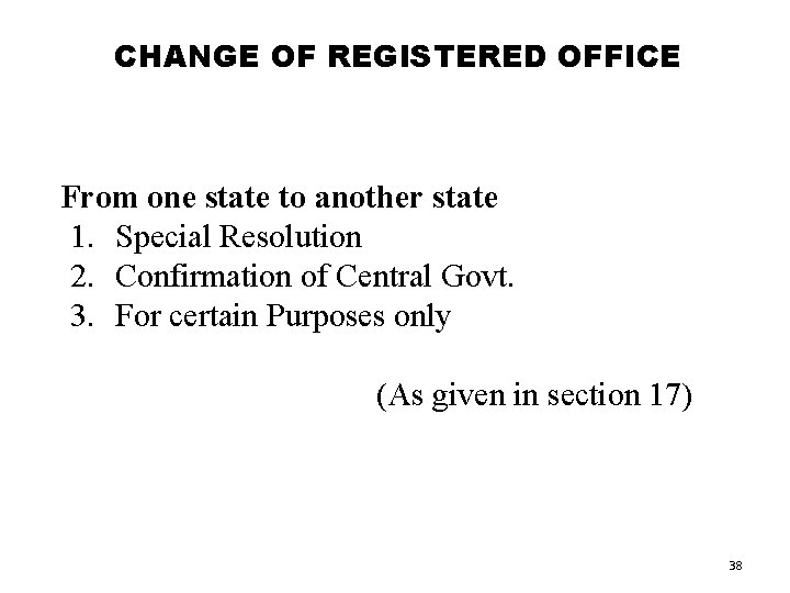 CHANGE OF REGISTERED OFFICE From one state to another state 1. Special Resolution 2.