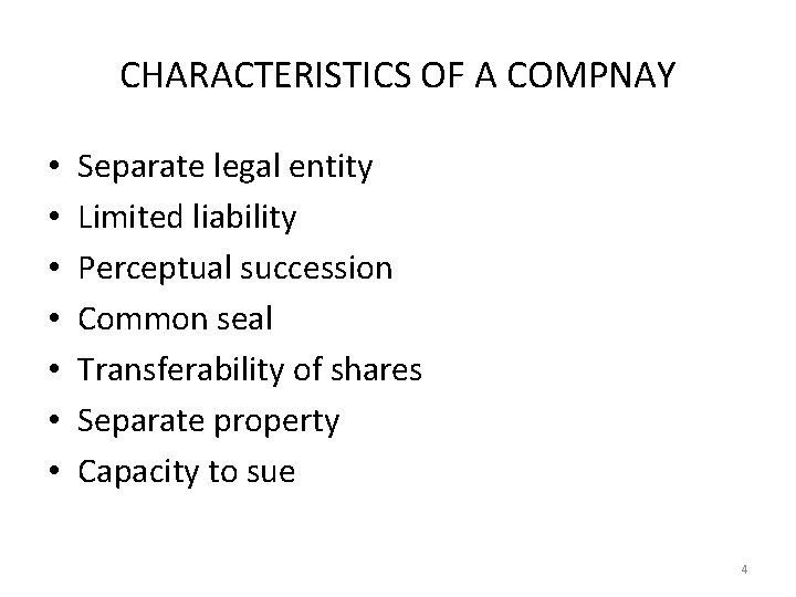 CHARACTERISTICS OF A COMPNAY • • Separate legal entity Limited liability Perceptual succession Common