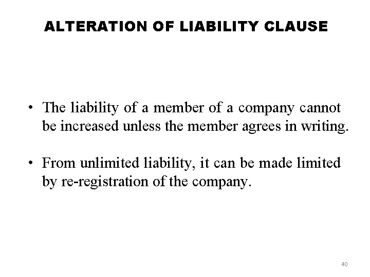 ALTERATION OF LIABILITY CLAUSE • The liability of a member of a company cannot