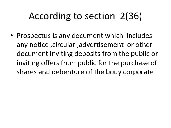 According to section 2(36) • Prospectus is any document which includes any notice ,