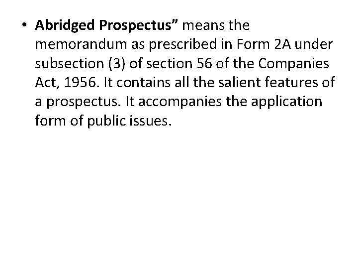  • Abridged Prospectus” means the memorandum as prescribed in Form 2 A under