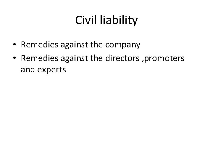 Civil liability • Remedies against the company • Remedies against the directors , promoters