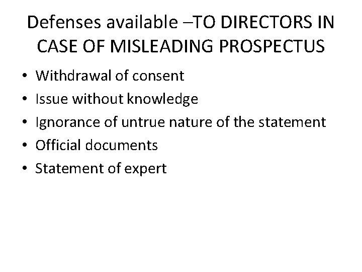 Defenses available –TO DIRECTORS IN CASE OF MISLEADING PROSPECTUS • • • Withdrawal of