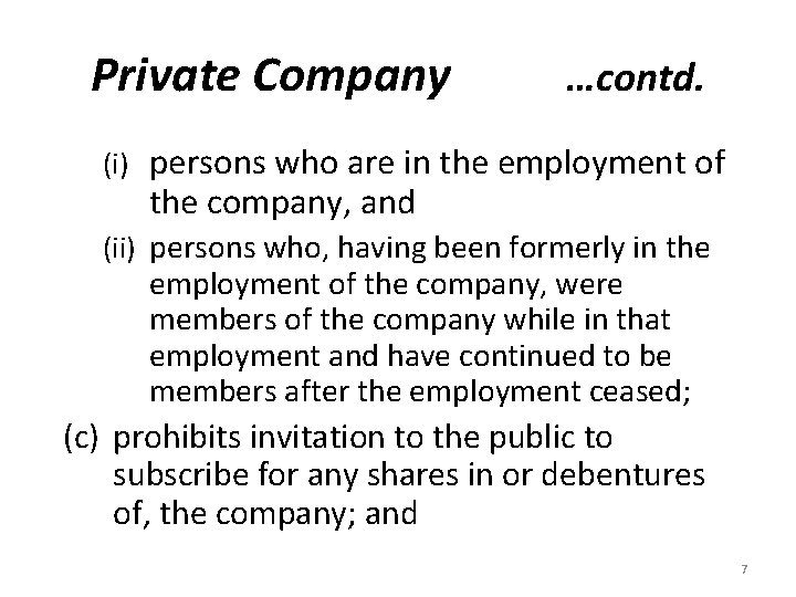 Private Company …contd. (i) persons who are in the employment of the company, and