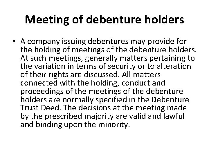 Meeting of debenture holders • A company issuing debentures may provide for the holding