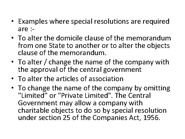  • Examples where special resolutions are required are : • To alter the