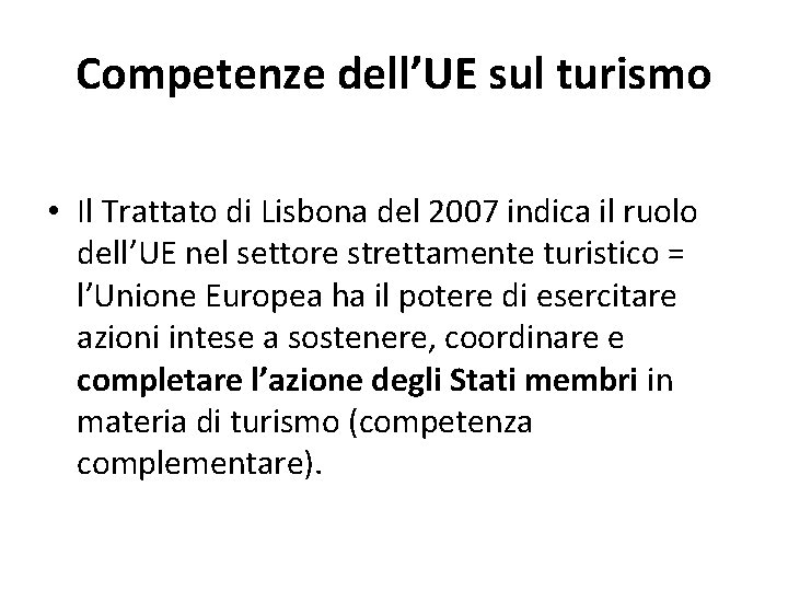 Competenze dell’UE sul turismo • Il Trattato di Lisbona del 2007 indica il ruolo