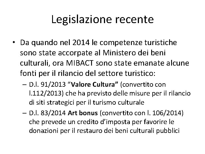 Legislazione recente • Da quando nel 2014 le competenze turistiche sono state accorpate al