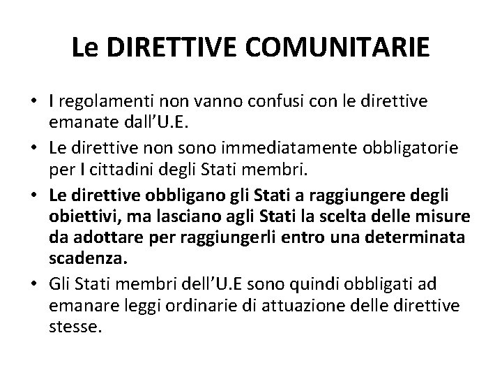 Le DIRETTIVE COMUNITARIE • I regolamenti non vanno confusi con le direttive emanate dall’U.