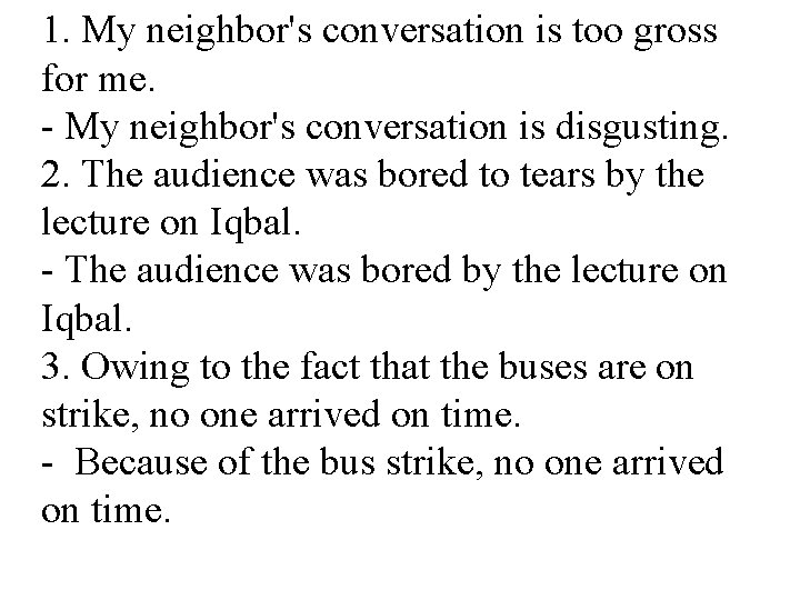 1. My neighbor's conversation is too gross for me. - My neighbor's conversation is