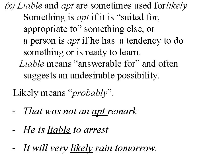 (x) Liable and apt are sometimes used forlikely Something is apt if it is