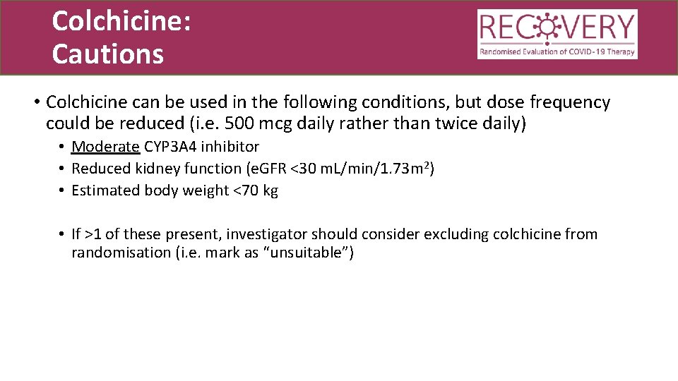 Colchicine: Cautions • Colchicine can be used in the following conditions, but dose frequency